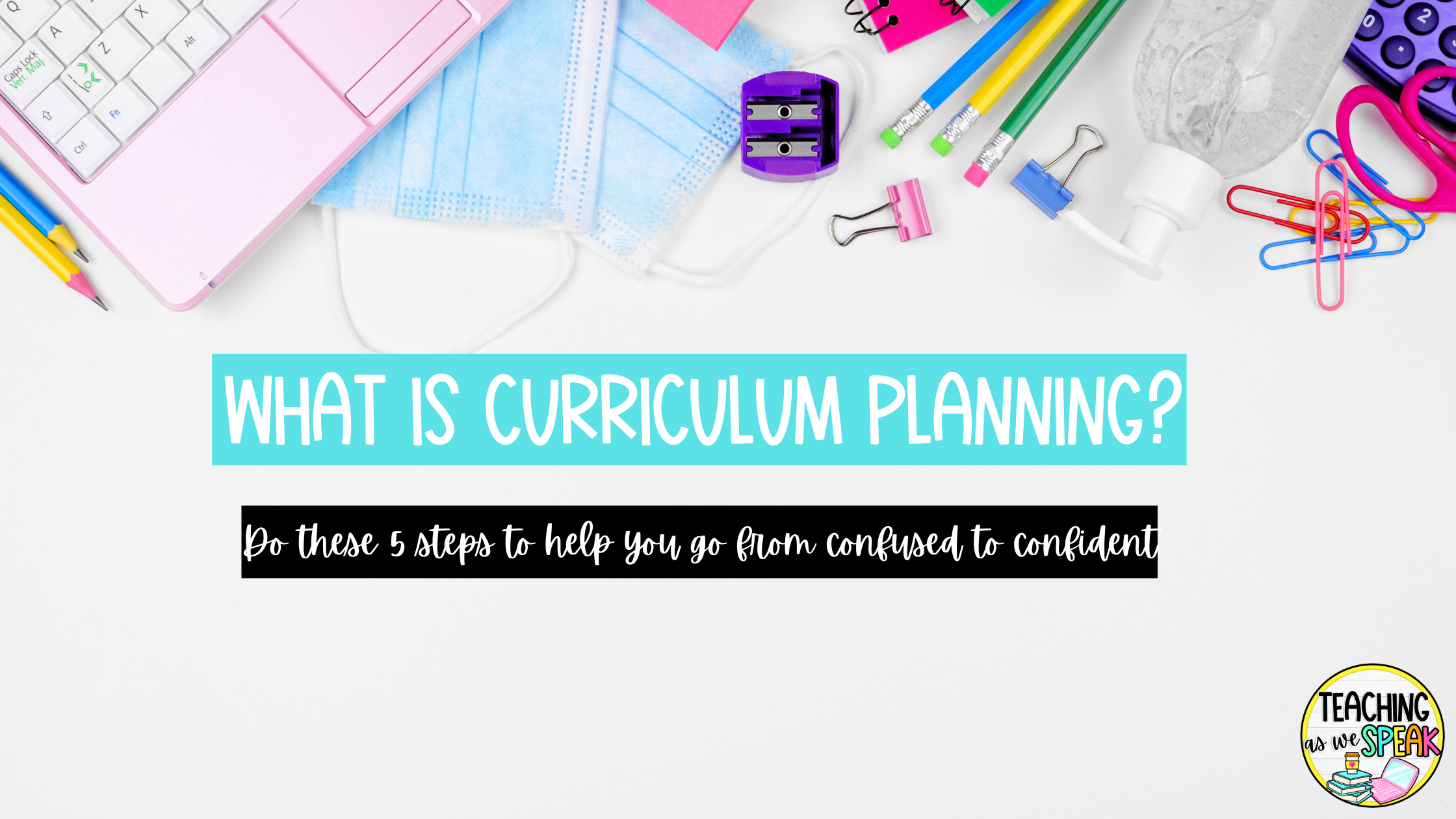 what-is-curriculum-planning-do-these-5-steps-to-help-you-go-from