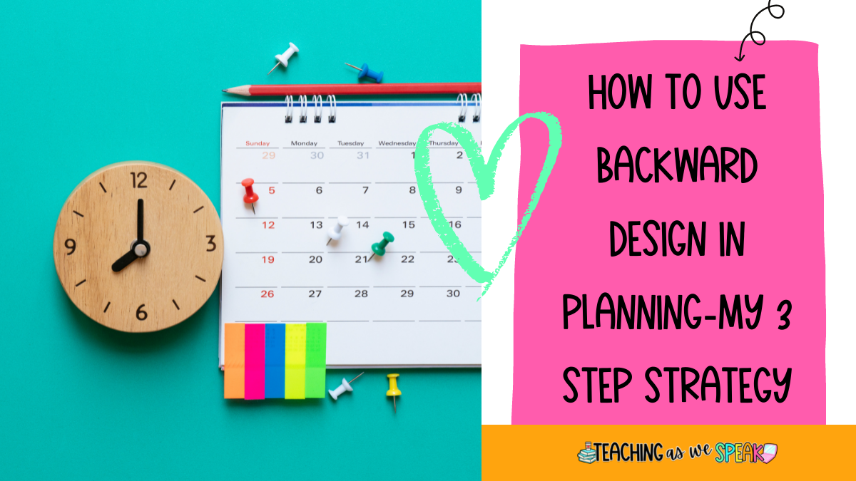 How to Use Backward Design in PlanningMy 3 Step Strategy